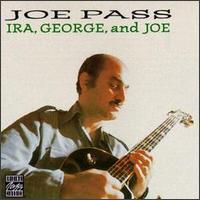 Joe Pass - Ira, George and Joe